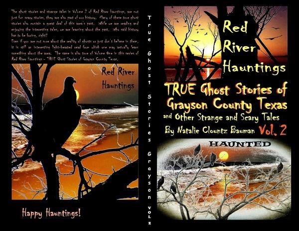 Red River Hauntings TRUE Ghost Stories of Grayson County Texas and Other Strange and Scary Tales Volume 2