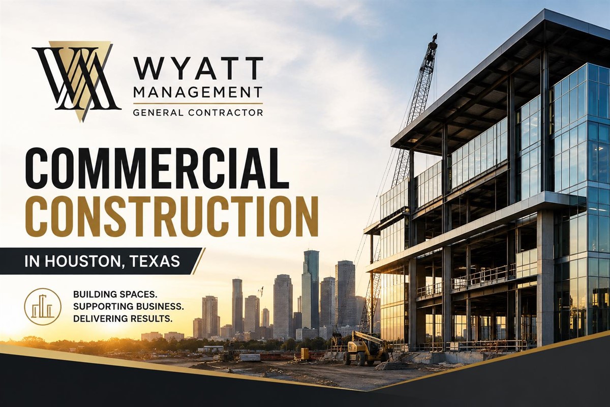 Commercial Construction in Houston: Costs, Process & What Business Owners Need to Know | Wyatt Management